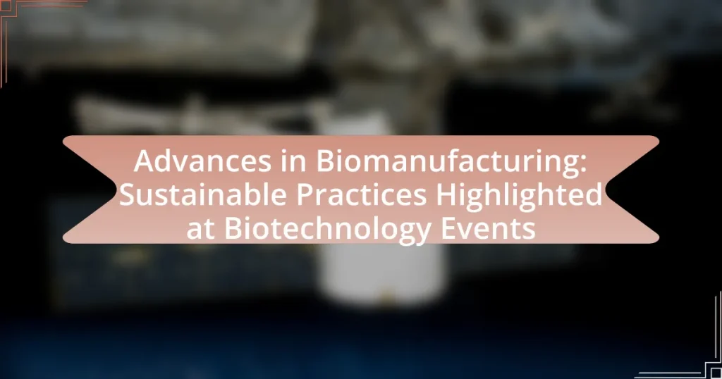 Advances in Biomanufacturing: Sustainable Practices Highlighted at Biotechnology Events