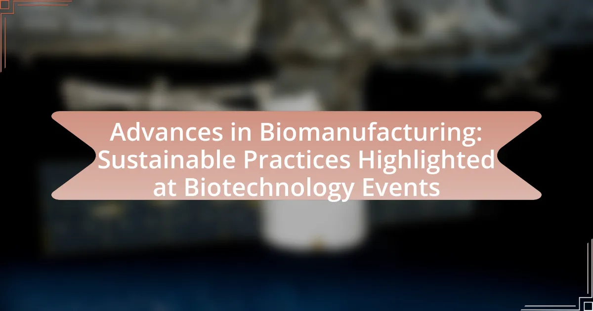 Advances in Biomanufacturing: Sustainable Practices Highlighted at Biotechnology Events