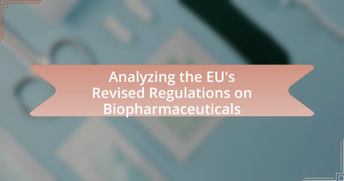 Analyzing the EU’s Revised Regulations on Biopharmaceuticals