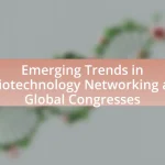 Emerging Trends in Biotechnology Networking at Global Congresses