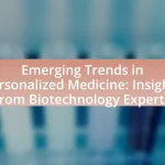 Emerging Trends in Personalized Medicine: Insights from Biotechnology Experts