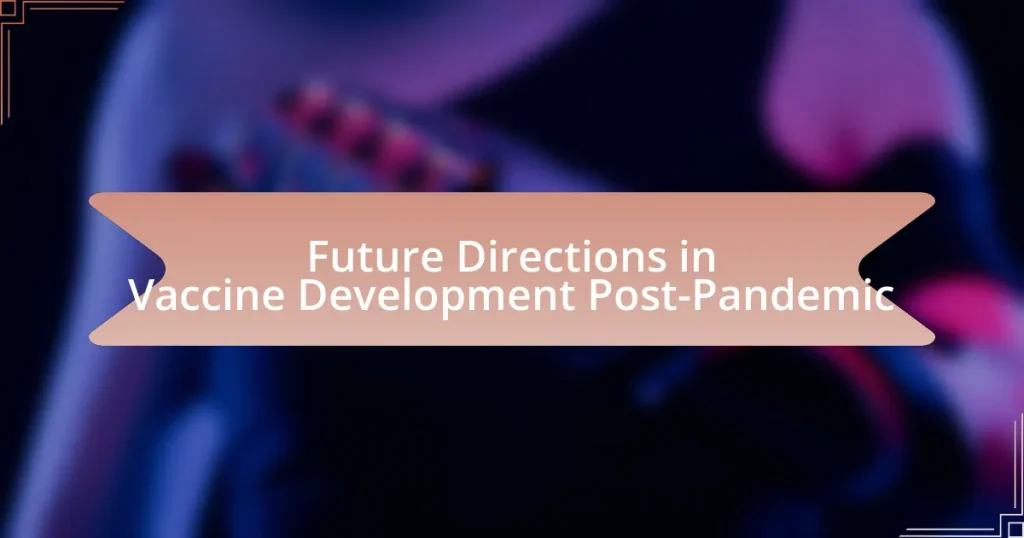 Future Directions in Vaccine Development Post-Pandemic