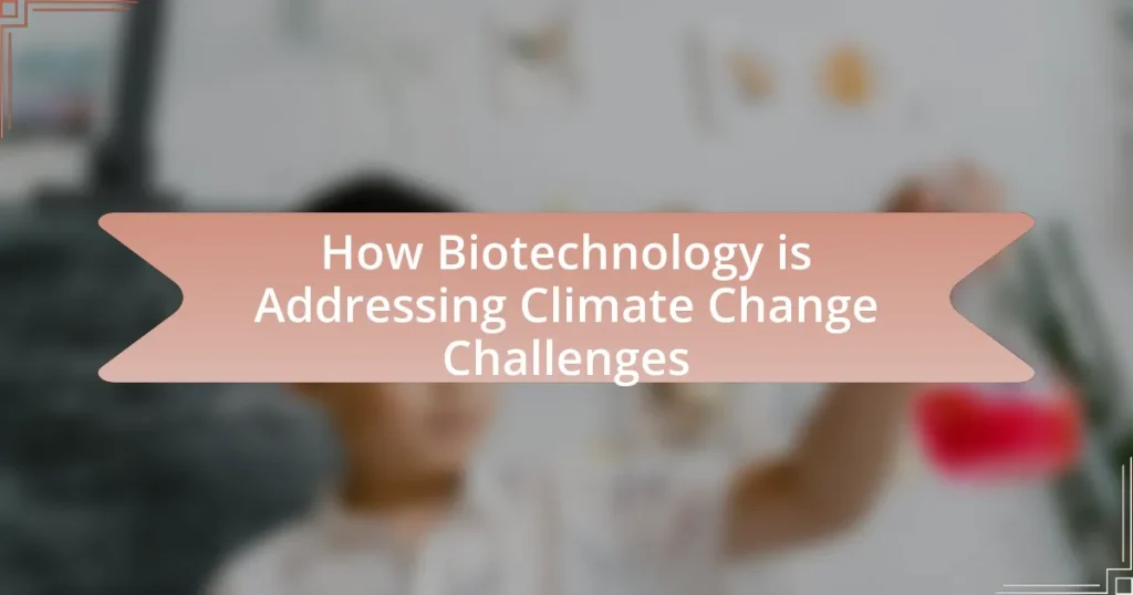 How Biotechnology is Addressing Climate Change Challenges