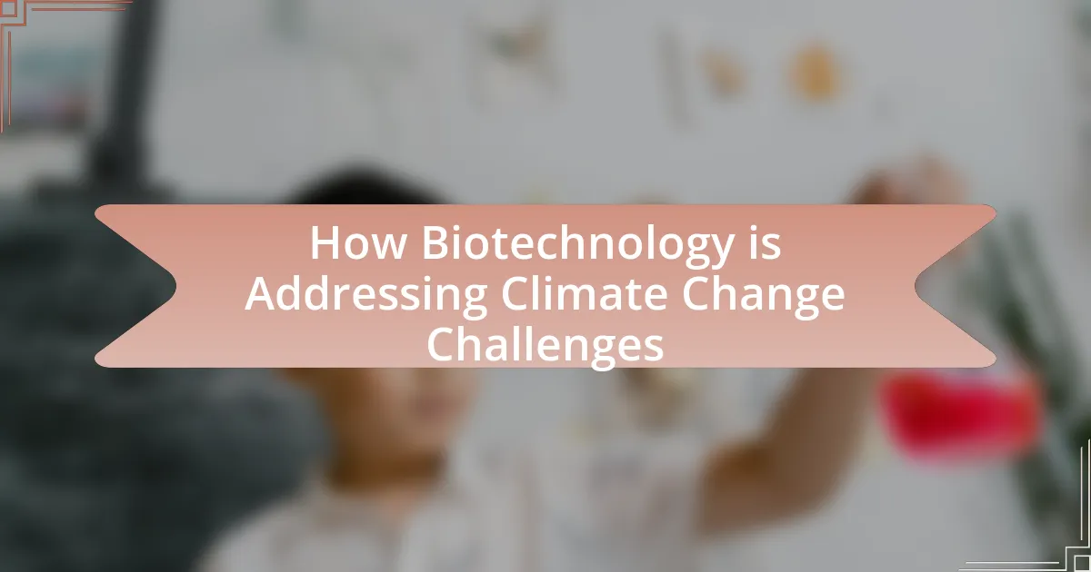 How Biotechnology is Addressing Climate Change Challenges