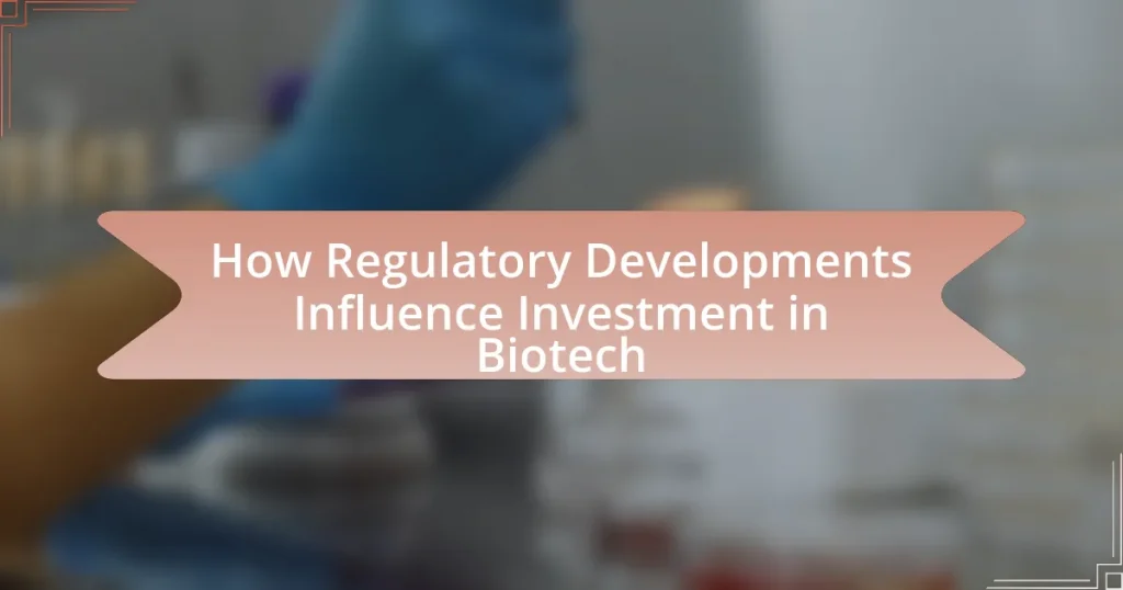 How Regulatory Developments Influence Investment in Biotech