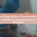 How Regulatory Developments Influence Investment in Biotech