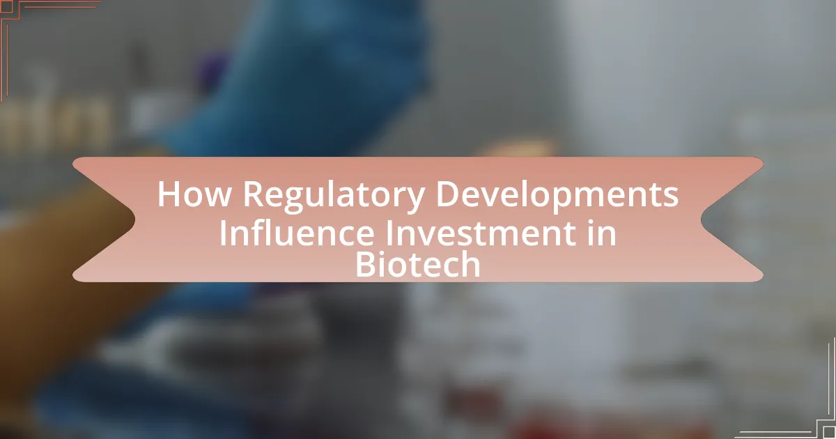 How Regulatory Developments Influence Investment in Biotech