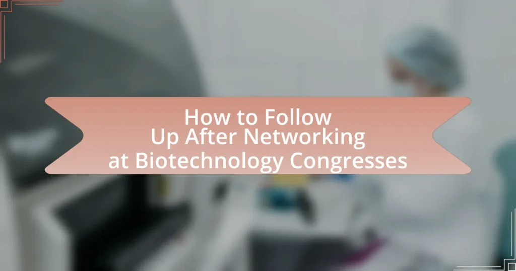 How to Follow Up After Networking at Biotechnology Congresses