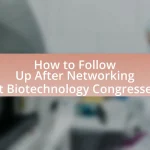How to Follow Up After Networking at Biotechnology Congresses