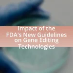 Impact of the FDA’s New Guidelines on Gene Editing Technologies