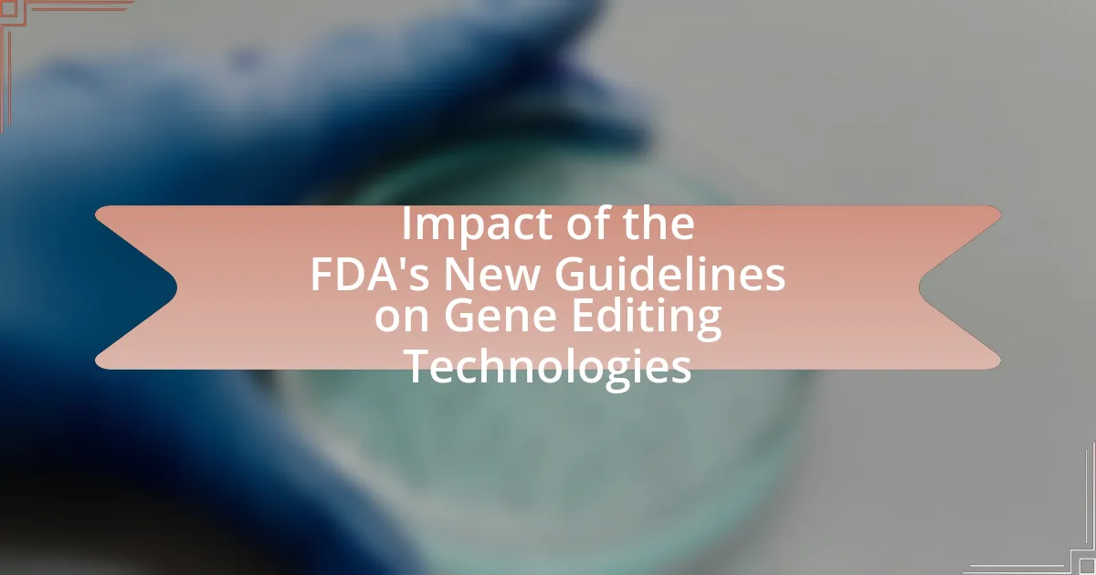 Impact of the FDA’s New Guidelines on Gene Editing Technologies