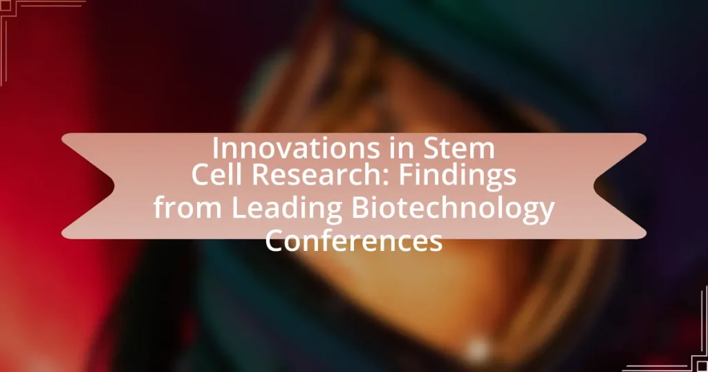 Innovations in Stem Cell Research: Findings from Leading Biotechnology Conferences