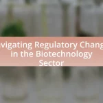 Navigating Regulatory Changes in the Biotechnology Sector