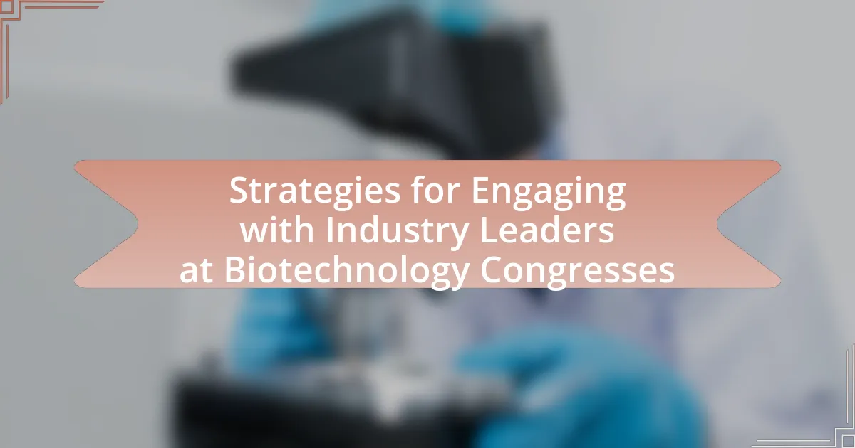 Strategies for Engaging with Industry Leaders at Biotechnology Congresses