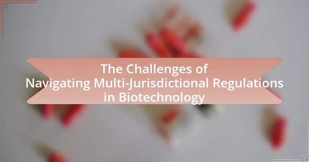 The Challenges of Navigating Multi-Jurisdictional Regulations in Biotechnology