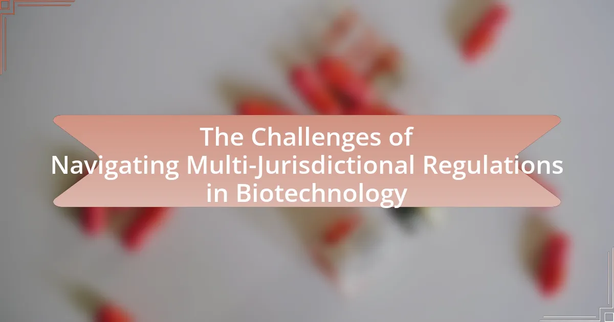 The Challenges of Navigating Multi-Jurisdictional Regulations in Biotechnology