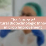 The Future of Agricultural Biotechnology: Innovations in Crop Improvement