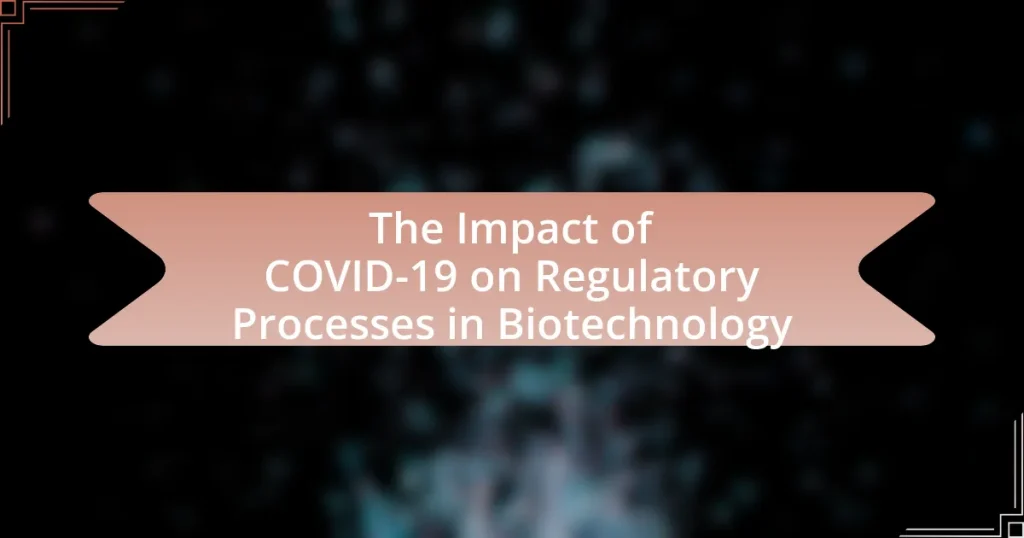 The Impact of COVID-19 on Regulatory Processes in Biotechnology