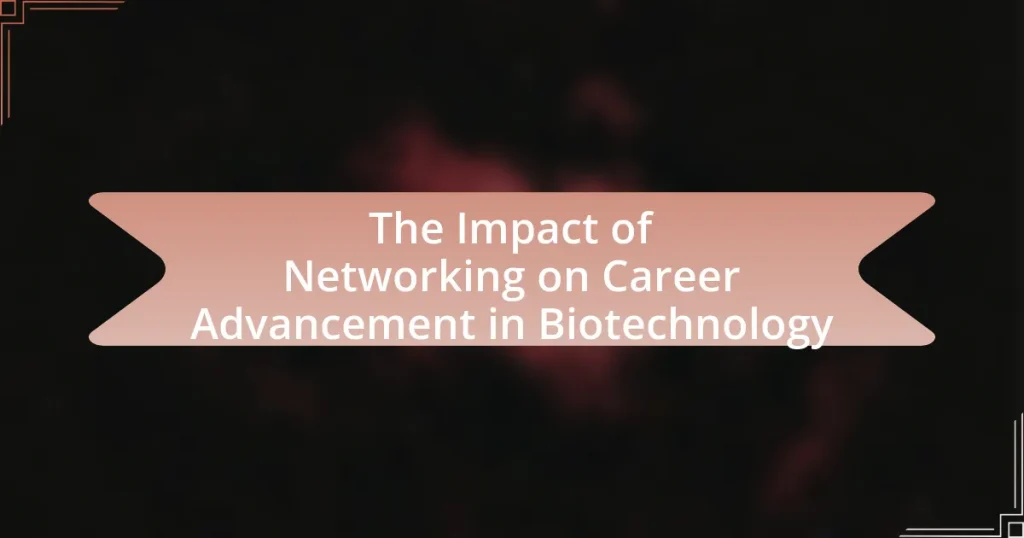 The Impact of Networking on Career Advancement in Biotechnology