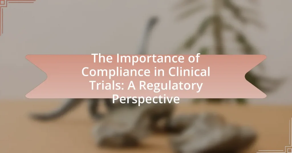 The Importance of Compliance in Clinical Trials: A Regulatory Perspective