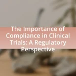 The Importance of Compliance in Clinical Trials: A Regulatory Perspective