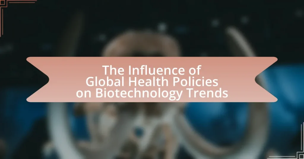 The Influence of Global Health Policies on Biotechnology Trends