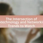 The Intersection of Biotechnology and Networking: Trends to Watch