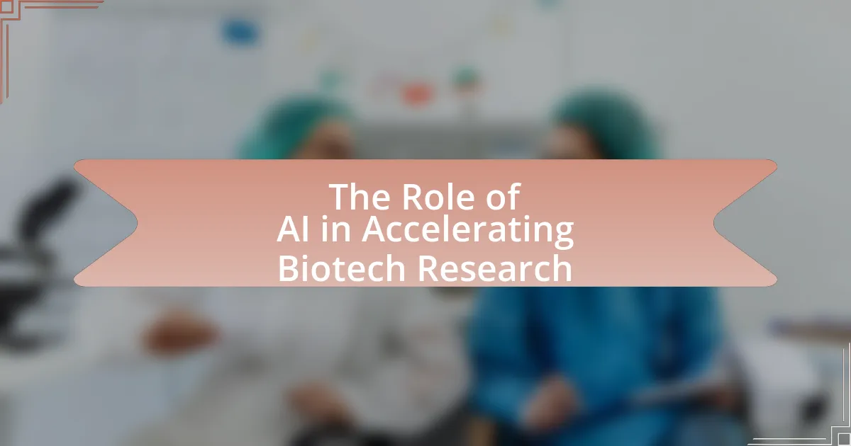 The Role of AI in Accelerating Biotech Research