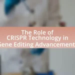 The Role of CRISPR Technology in Gene Editing Advancements