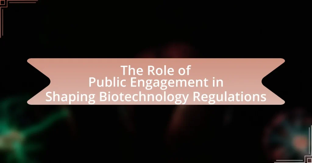 The Role of Public Engagement in Shaping Biotechnology Regulations