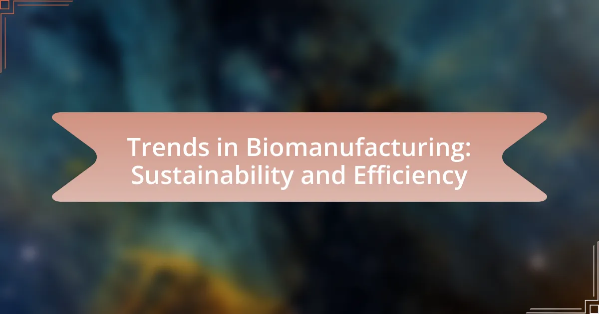 Trends in Biomanufacturing: Sustainability and Efficiency