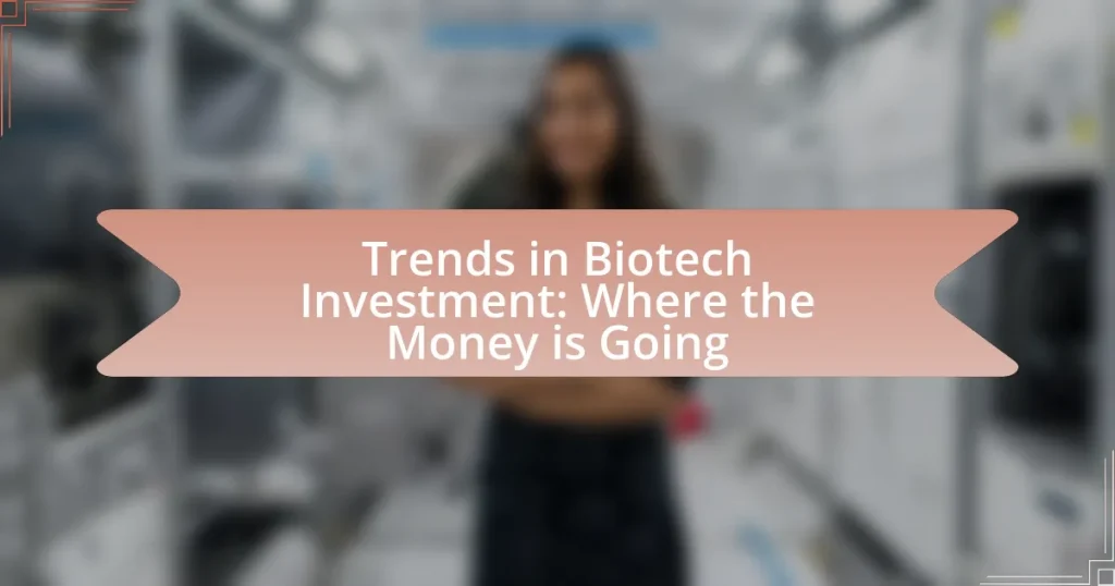 Trends in Biotech Investment: Where the Money is Going