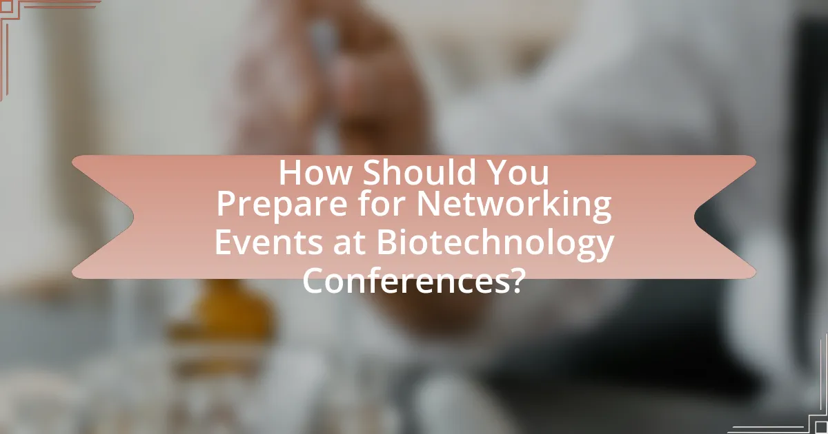 How Should You Prepare for Networking Events at Biotechnology Conferences?