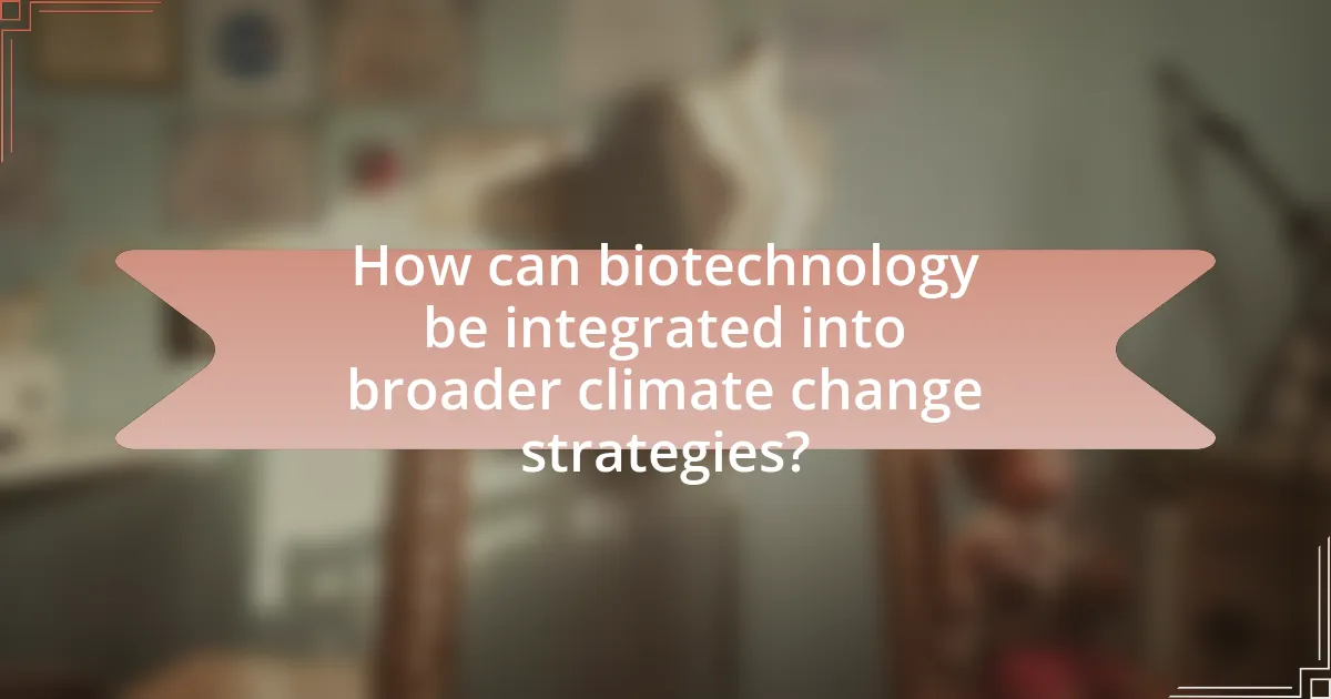 How can biotechnology be integrated into broader climate change strategies?
