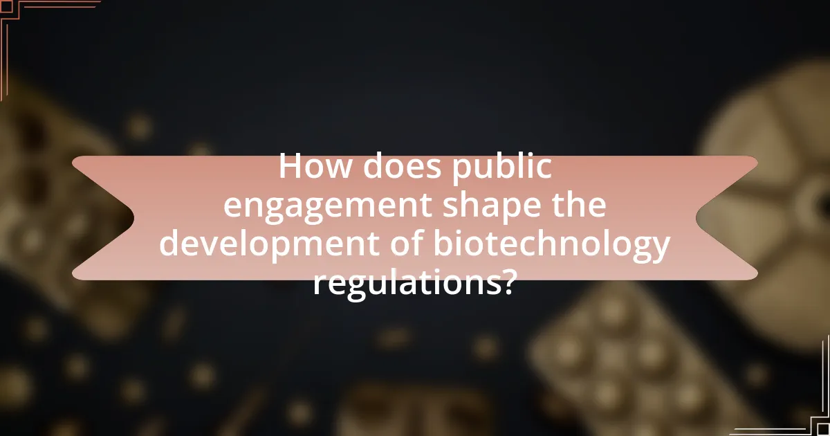How does public engagement shape the development of biotechnology regulations?