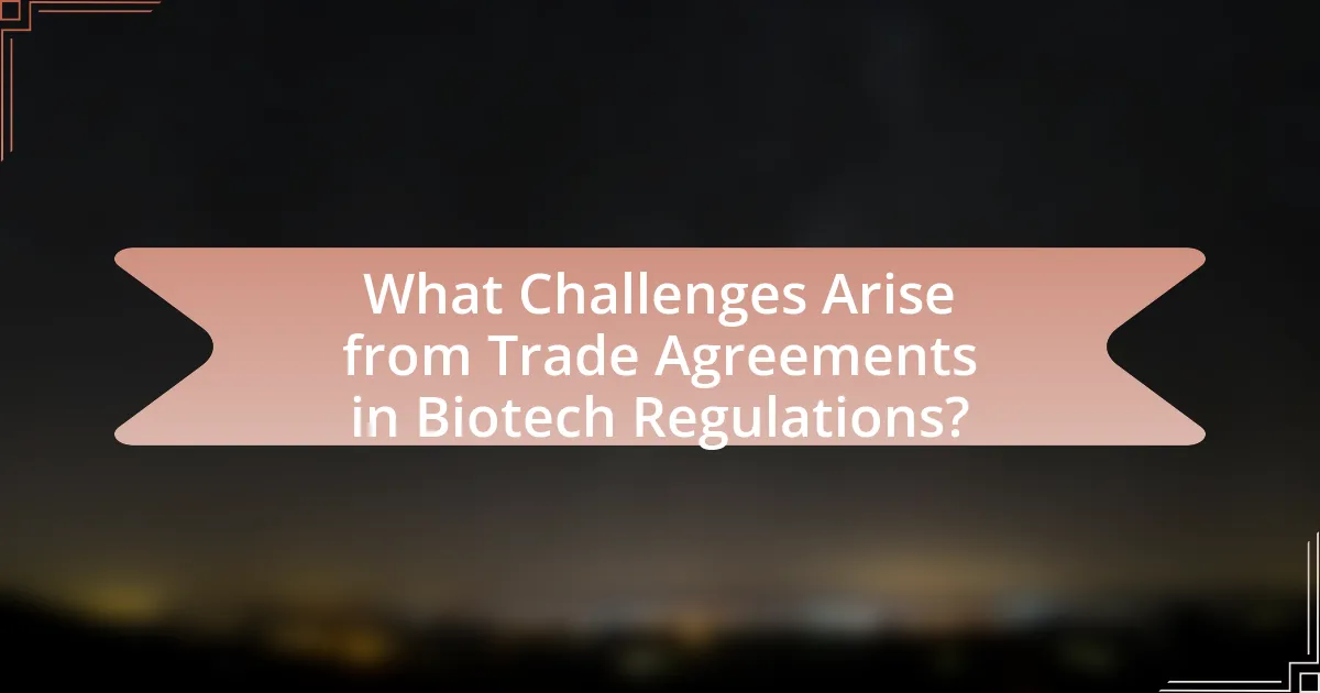 What Challenges Arise from Trade Agreements in Biotech Regulations?