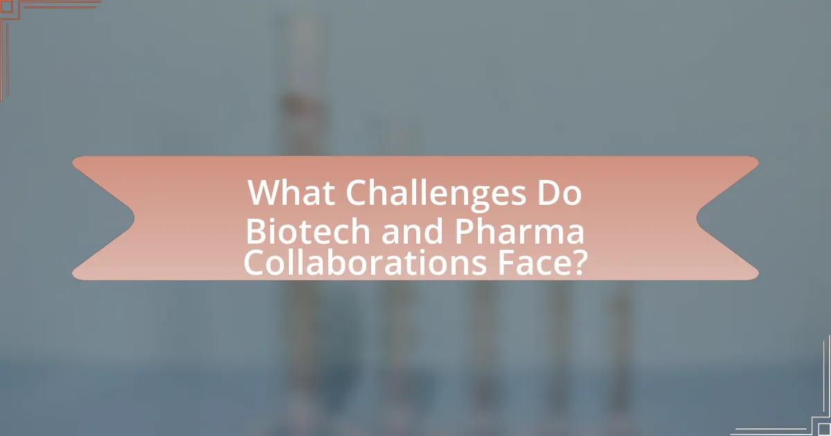 What Challenges Do Biotech and Pharma Collaborations Face?