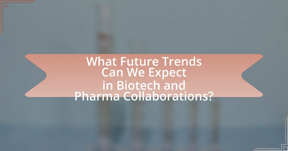 What Future Trends Can We Expect in Biotech and Pharma Collaborations?