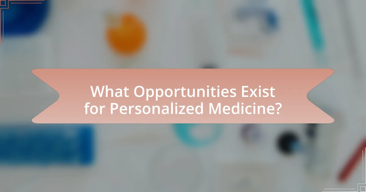 What Opportunities Exist for Personalized Medicine?