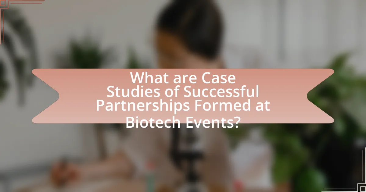 What are Case Studies of Successful Partnerships Formed at Biotech Events?