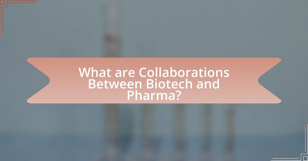 What are Collaborations Between Biotech and Pharma?