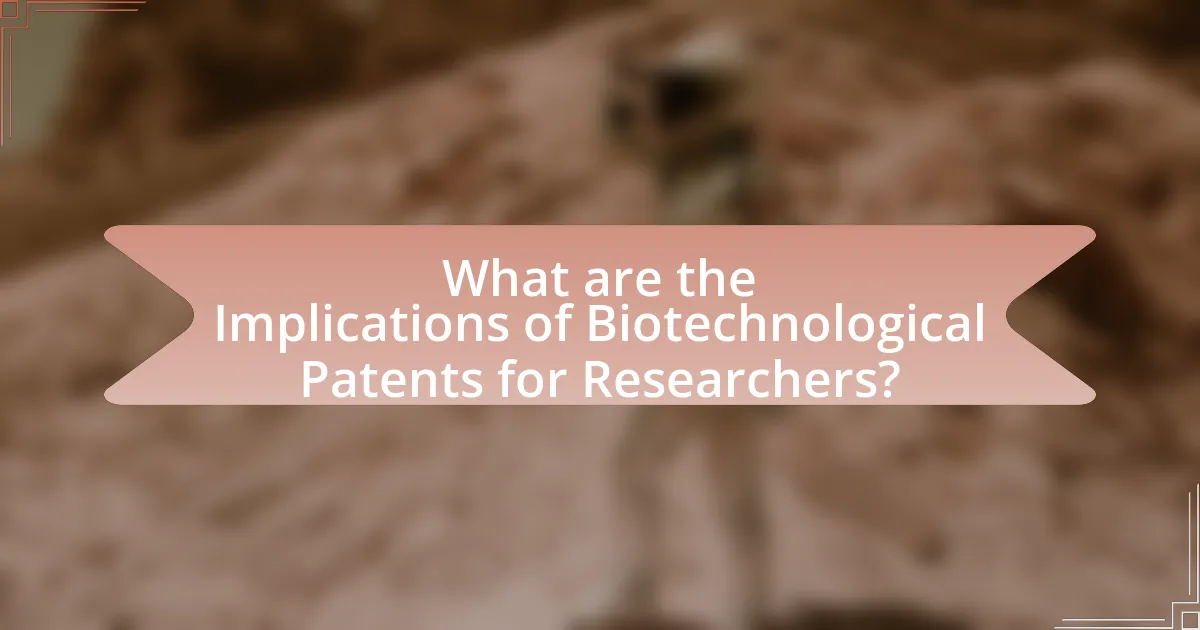 What are the Implications of Biotechnological Patents for Researchers?