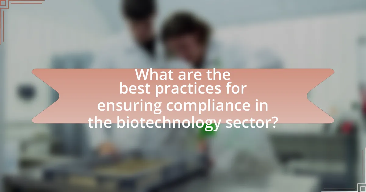 What are the best practices for ensuring compliance in the biotechnology sector?