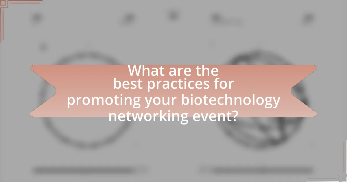 What are the best practices for promoting your biotechnology networking event?