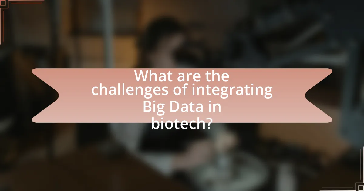 What are the challenges of integrating Big Data in biotech?