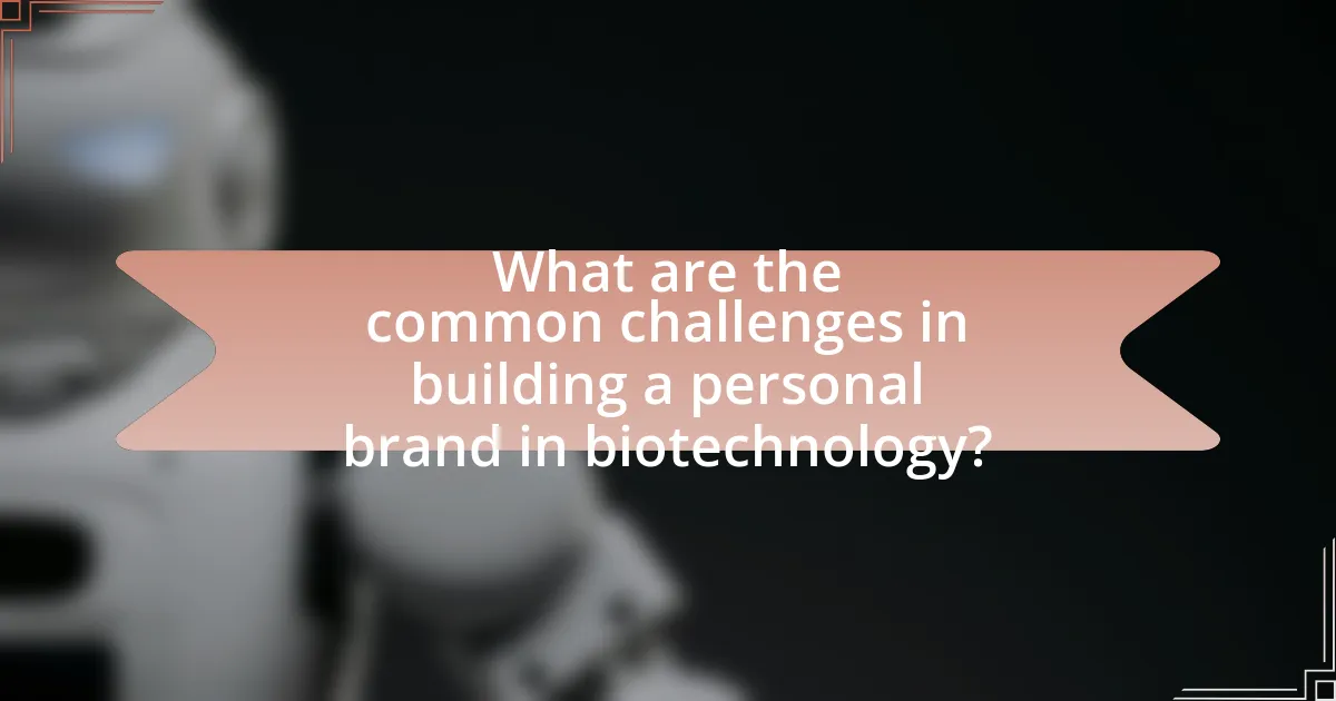 What are the common challenges in building a personal brand in biotechnology?