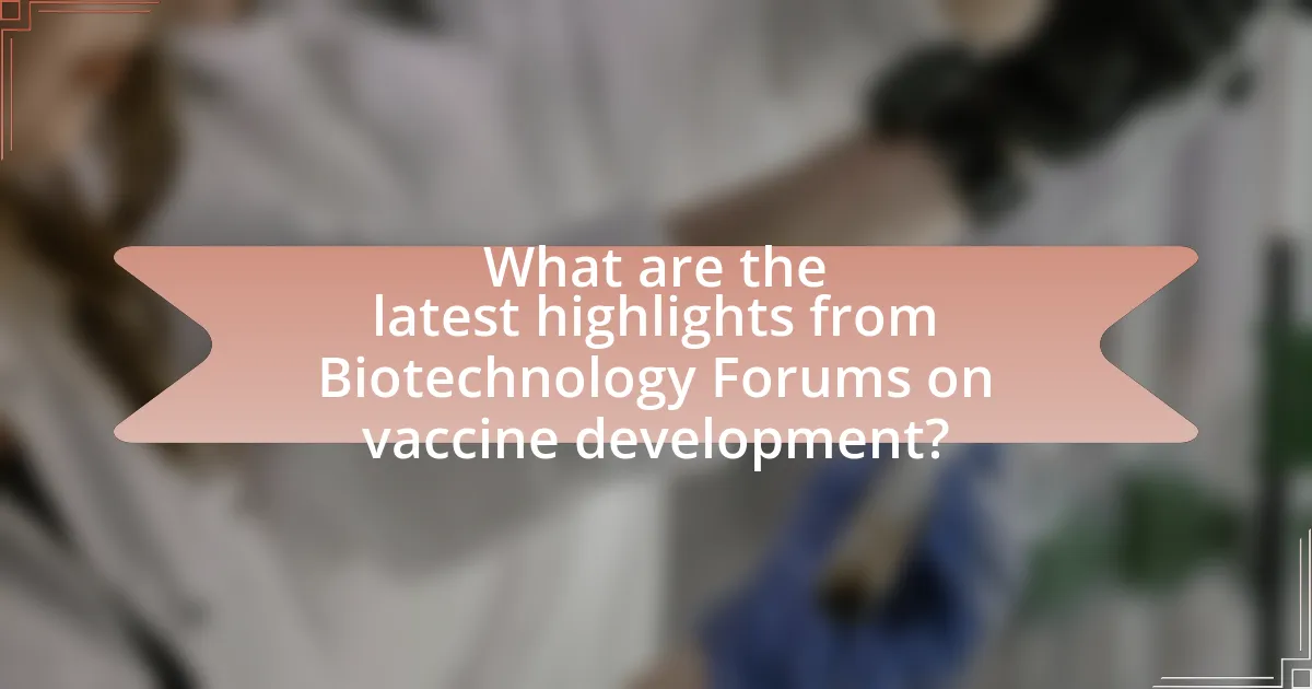 What are the latest highlights from Biotechnology Forums on vaccine development?