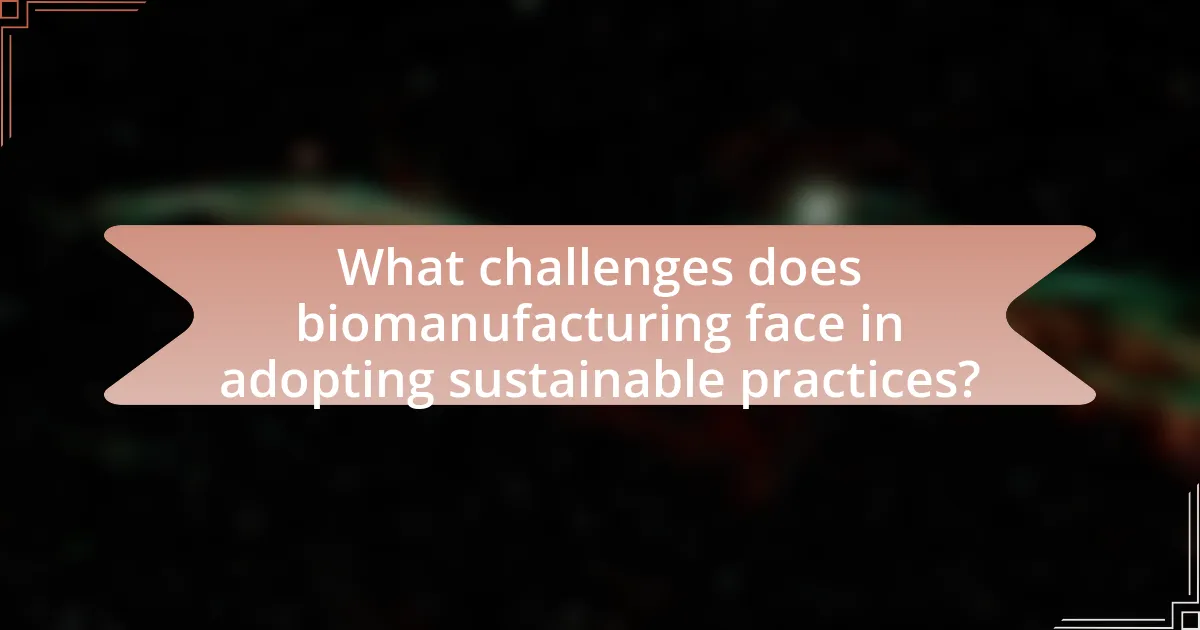 What challenges does biomanufacturing face in adopting sustainable practices?