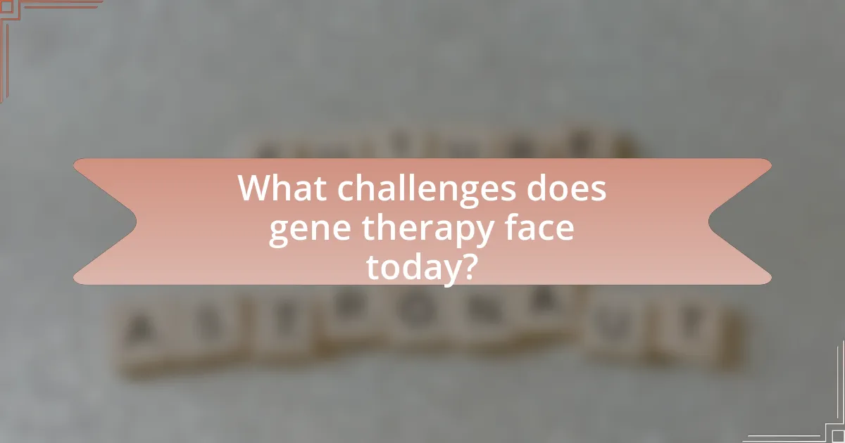 What challenges does gene therapy face today?