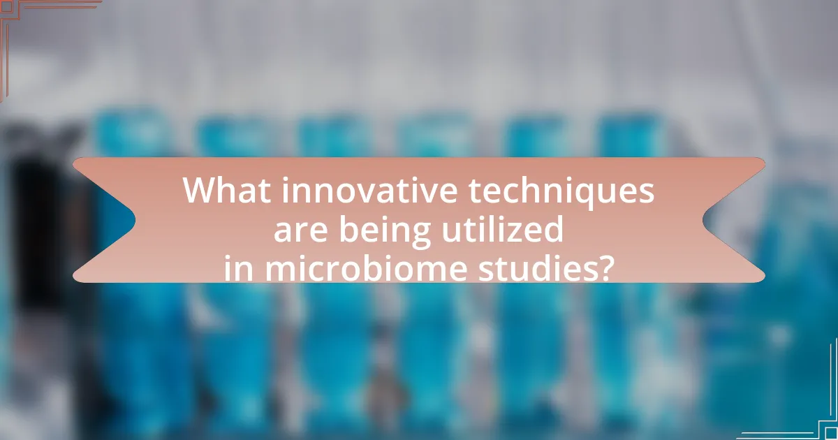 What innovative techniques are being utilized in microbiome studies?